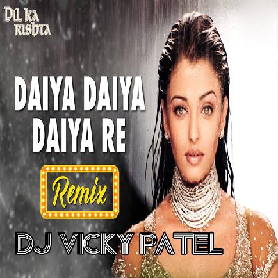 Daiya Daiya Daiya Re - Dil Ka Rishta - (Hindi Love Sada Bahar Romantic Bass Remix Song - Dj Vicky Patel